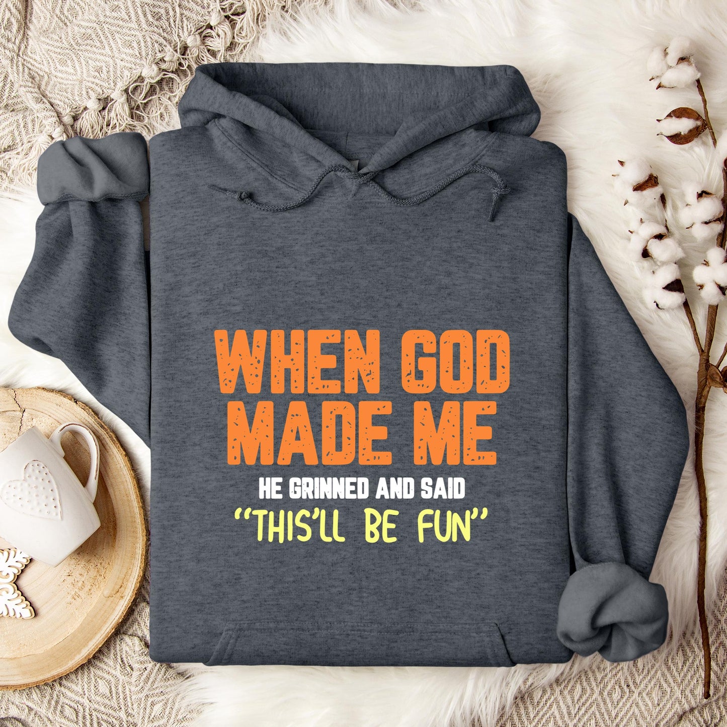 When God Made He Grinned And Said This'll Be Fun 01 Hoodie