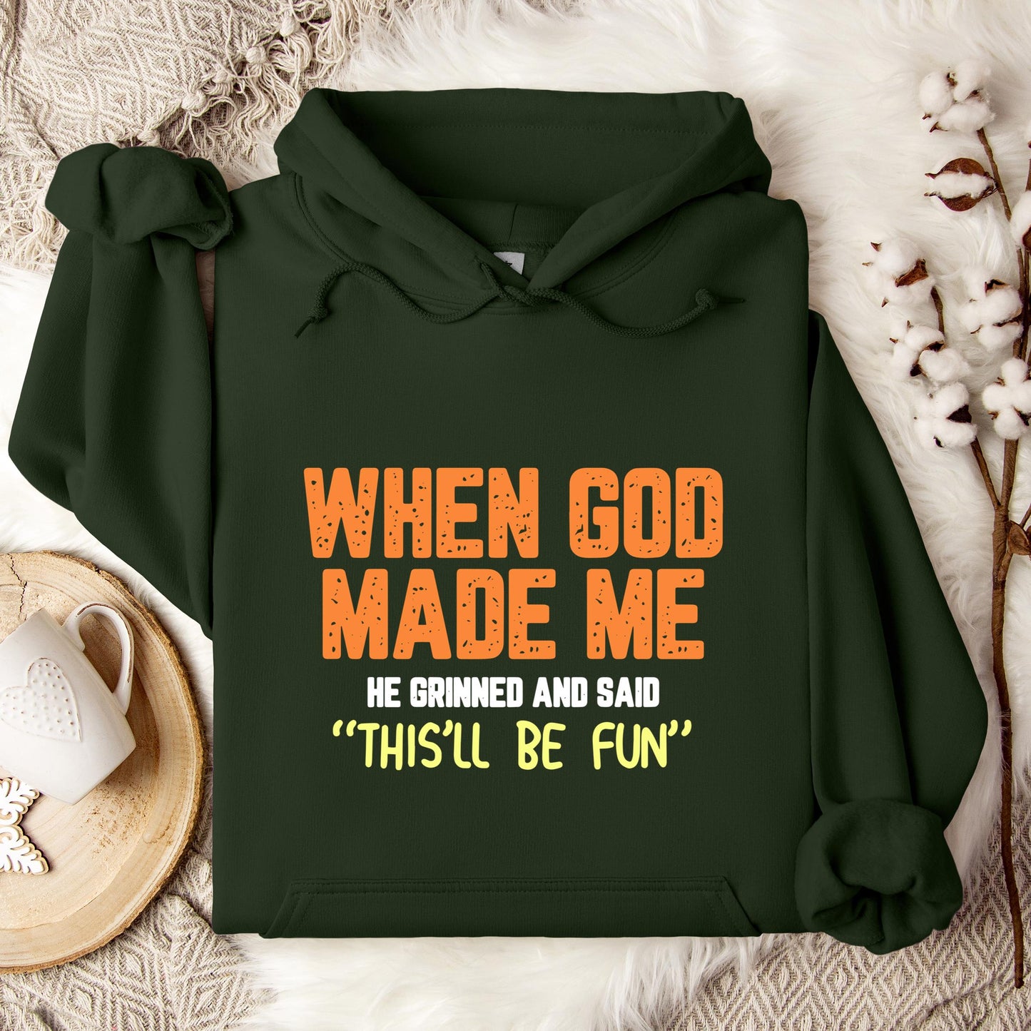 When God Made He Grinned And Said This'll Be Fun 01 Hoodie