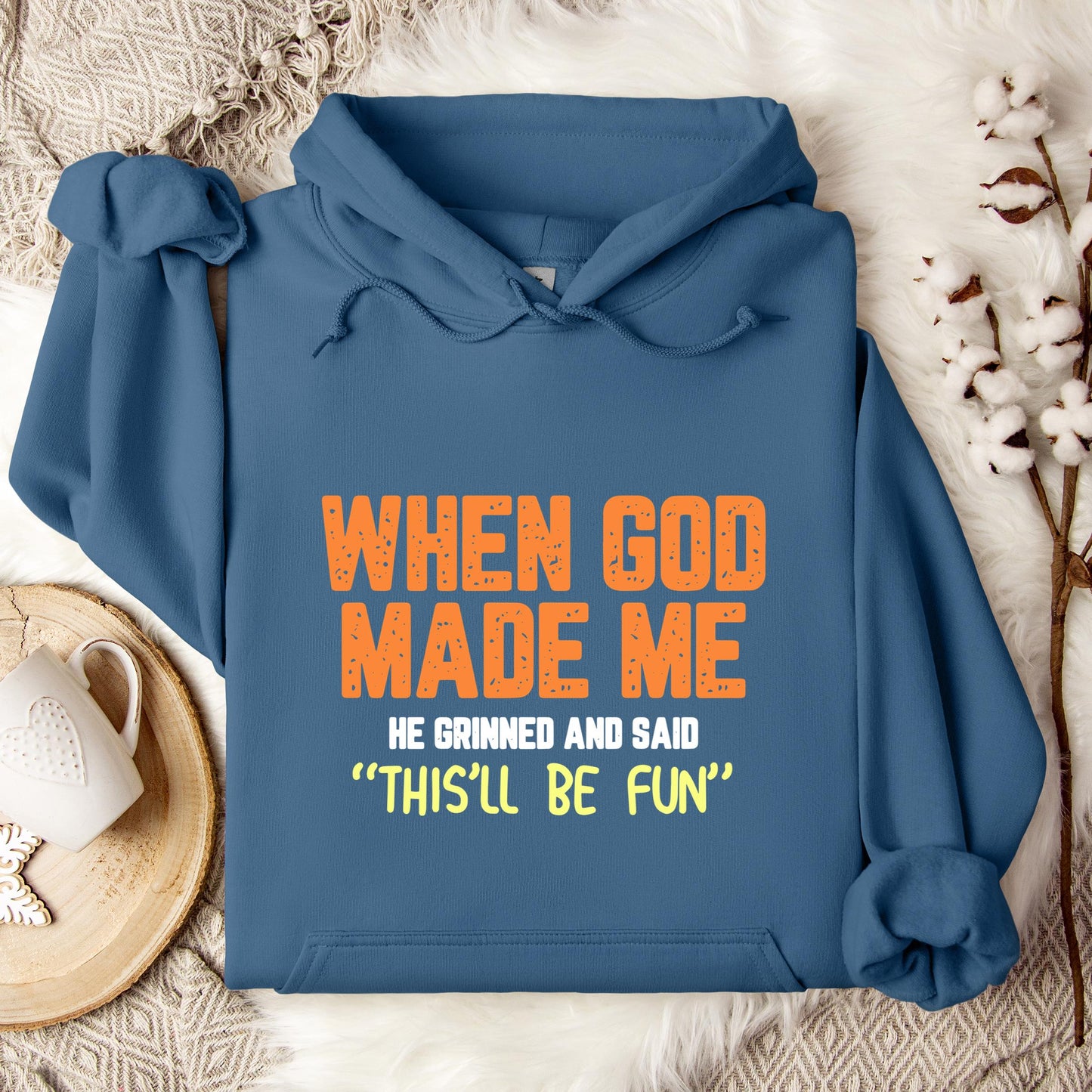 When God Made He Grinned And Said This'll Be Fun 01 Hoodie