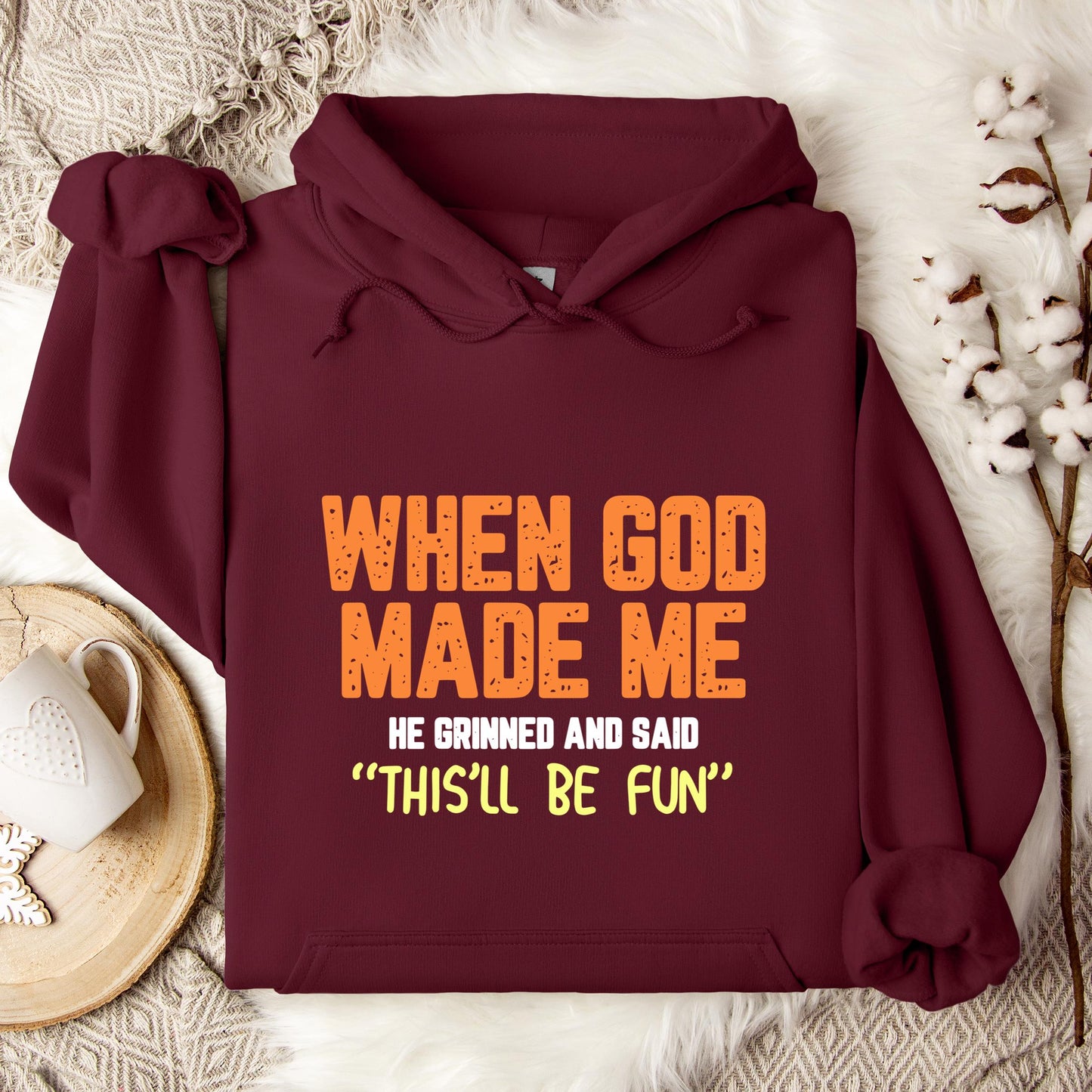 When God Made He Grinned And Said This'll Be Fun 01 Hoodie