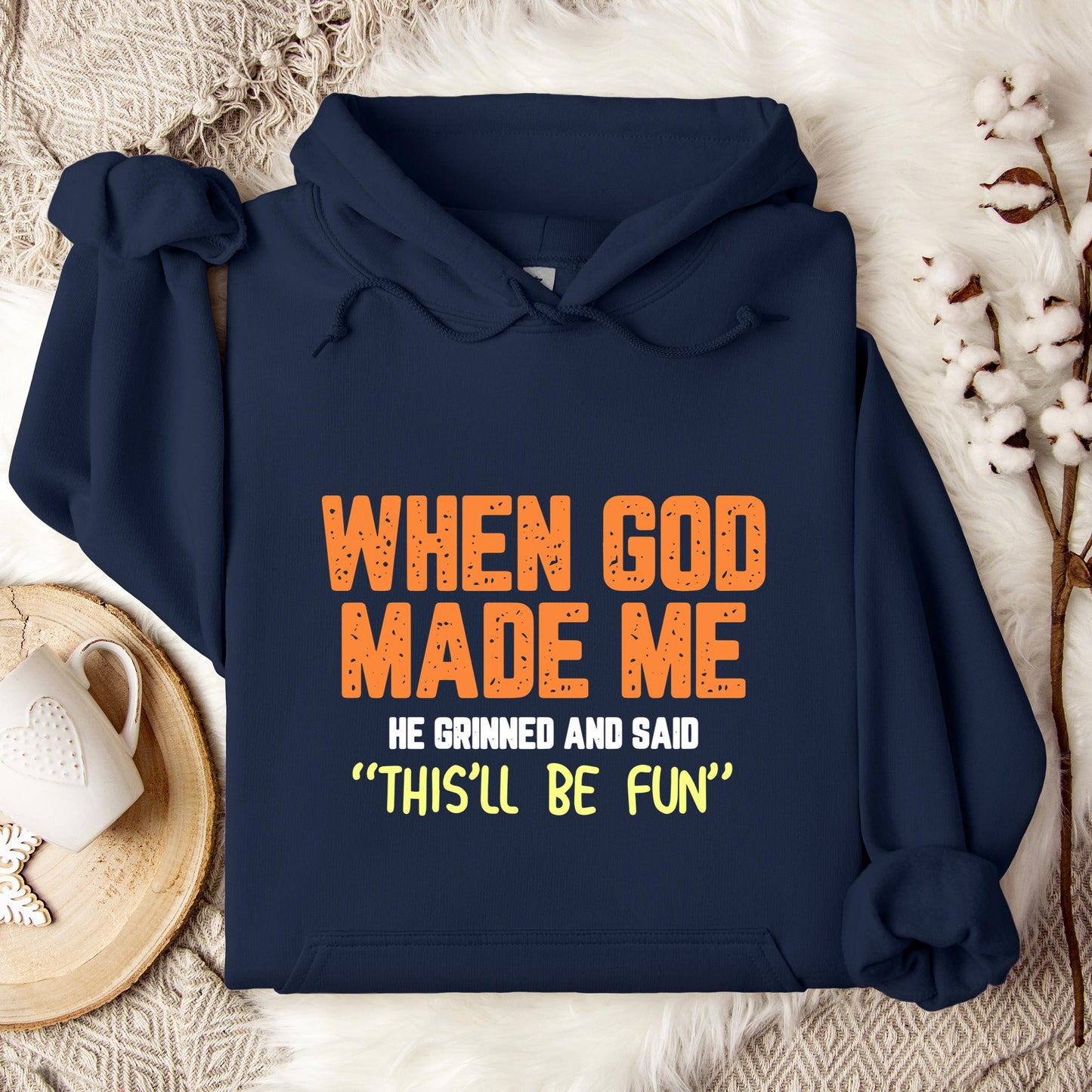 When God Made He Grinned And Said This'll Be Fun 01 Hoodie