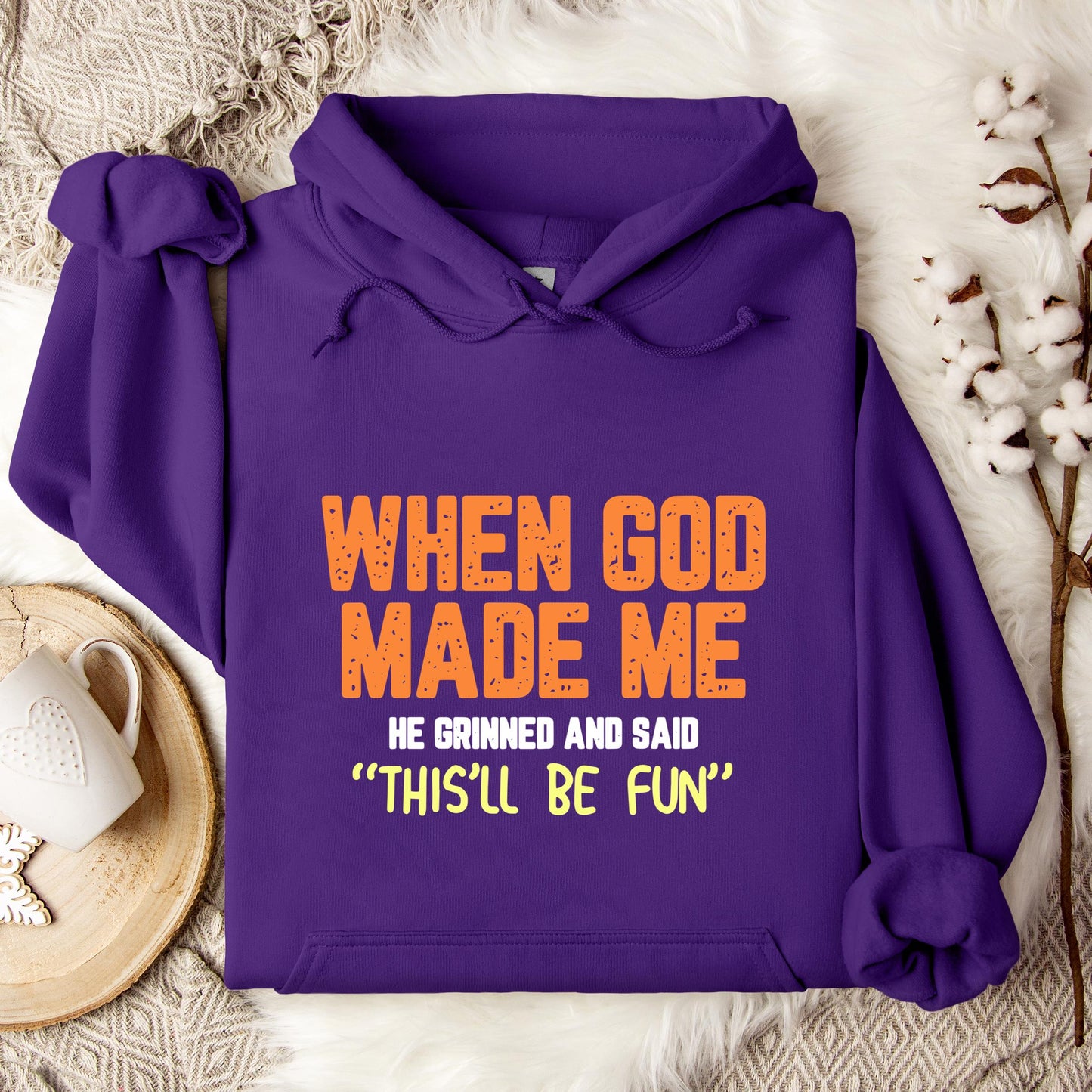 When God Made He Grinned And Said This'll Be Fun 01 Hoodie