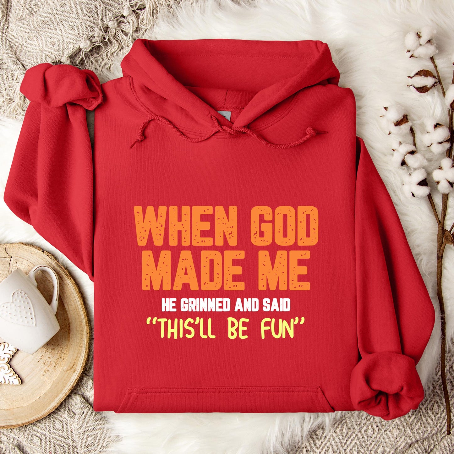 When God Made He Grinned And Said This'll Be Fun 01 Hoodie