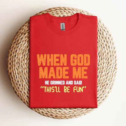 When God Made He Grinned And Said This'll Be Fun 01