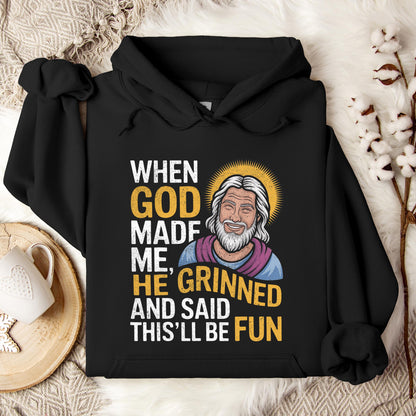 When God Made He Grinned And Said This'll Be Fun 02 Hoodie