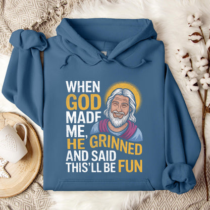 When God Made He Grinned And Said This'll Be Fun 02 Hoodie