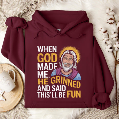 When God Made He Grinned And Said This'll Be Fun 02 Hoodie