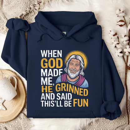 When God Made He Grinned And Said This'll Be Fun 02 Hoodie