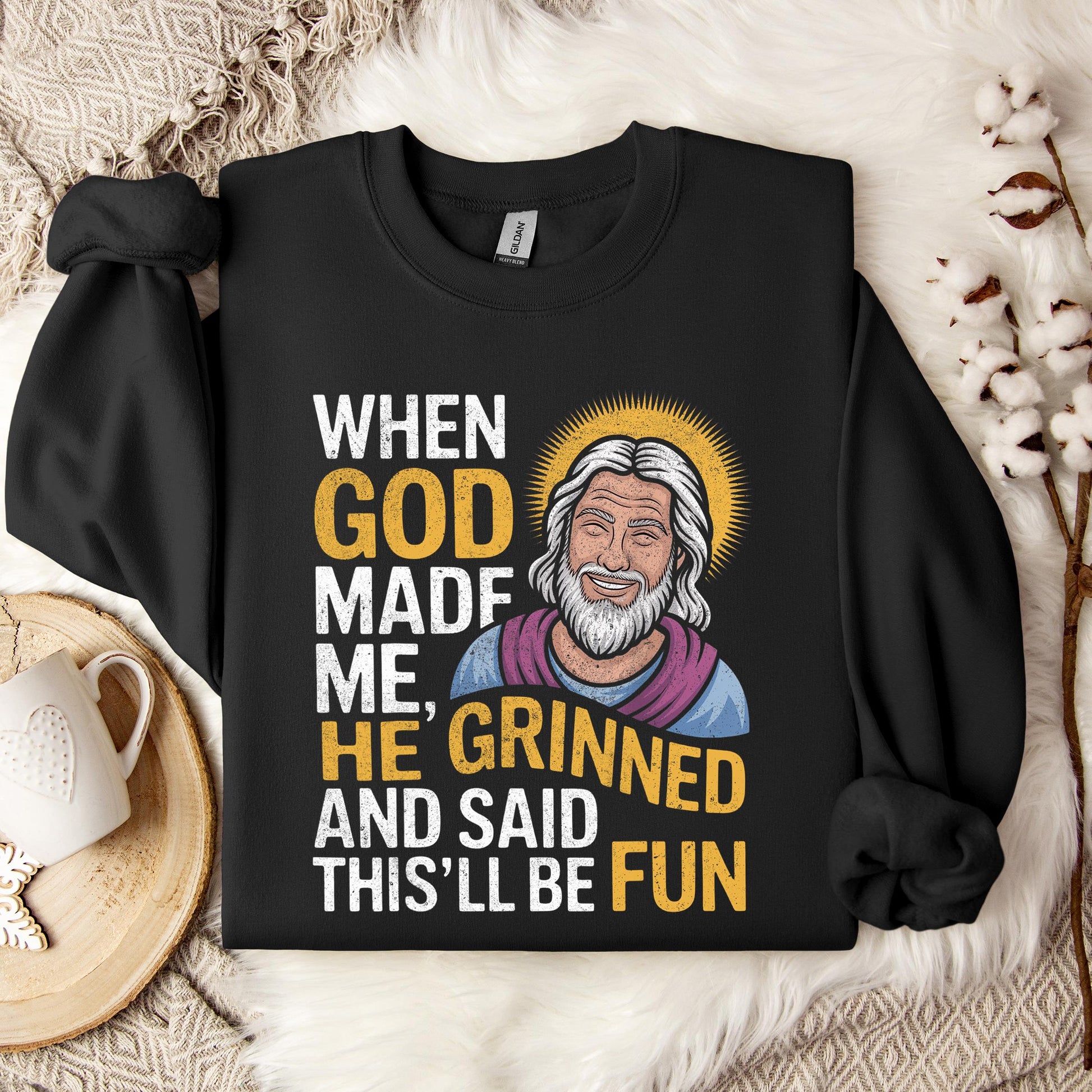 When God Made He Grinned And Said This'll Be Fun 02 Sweatshirt