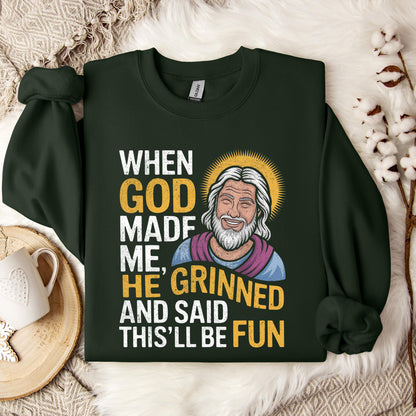 When God Made He Grinned And Said This'll Be Fun 02 Sweatshirt