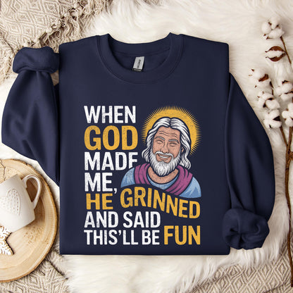 When God Made He Grinned And Said This'll Be Fun 02 Sweatshirt