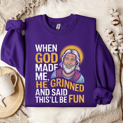 When God Made He Grinned And Said This'll Be Fun 02 Sweatshirt