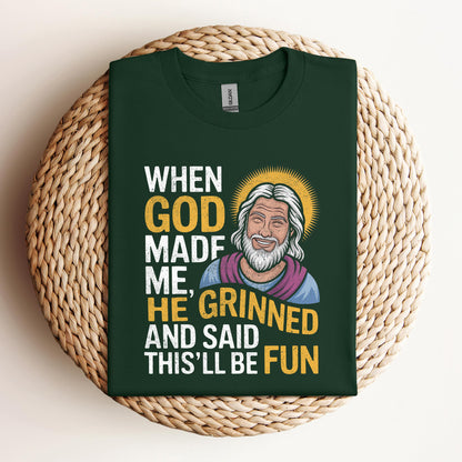When God Made He Grinned And Said This'll Be Fun 02
