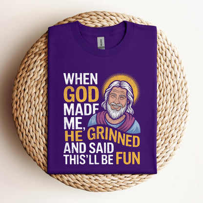 When God Made He Grinned And Said This'll Be Fun 02
