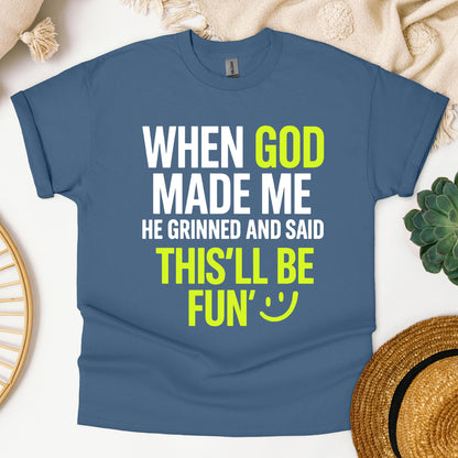 When God Made He Grinned And Said This'll Be Fun 19