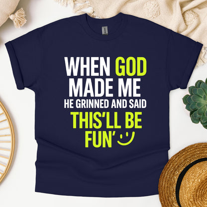 When God Made He Grinned And Said This'll Be Fun 19