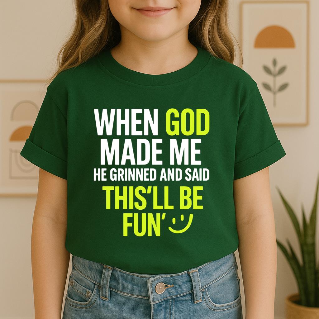 When God Made He Grinned And Said This'll Be Fun 19