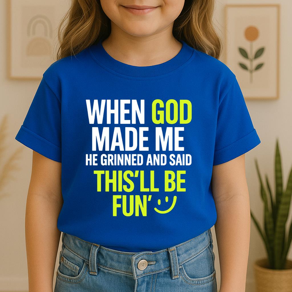 When God Made He Grinned And Said This'll Be Fun 19