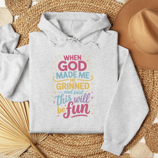 When God Made Me He Grinned And Said This Will Be Fun