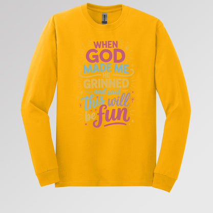 When God Made Me He Grinned And Said This Will Be Fun