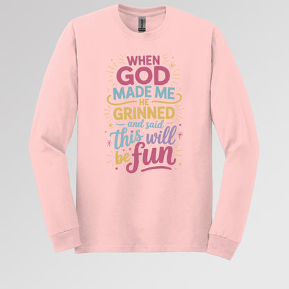 When God Made Me He Grinned And Said This Will Be Fun