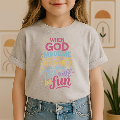 When God Made Me He Grinned And Said This Will Be Fun