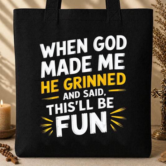 When God Made Me He Grinned And Said This_ll Be Fun 10 Tote Bag