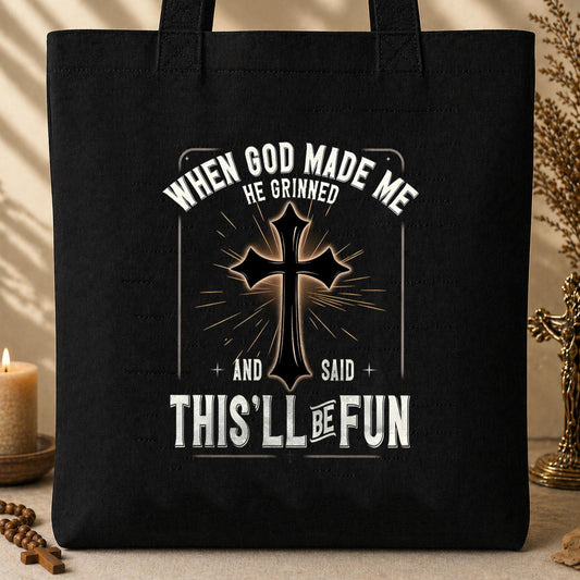 When God Made Me He Grinned And Said This_ll Be Fun 16 Tote Bag