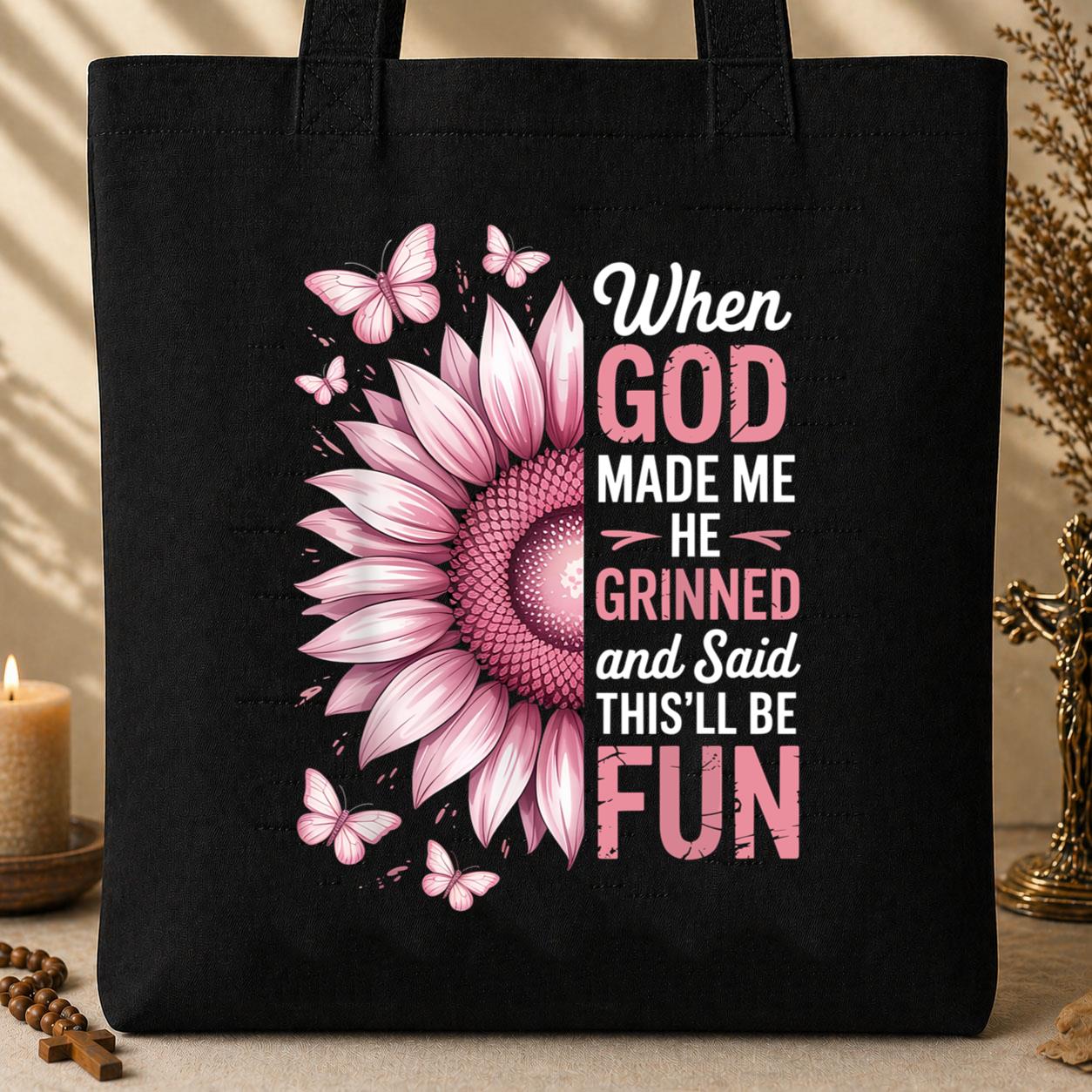 When God Made Me He Grinned And Said This_ll Be Fun 21 Tote Bag