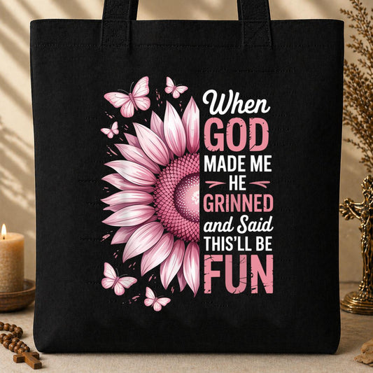 When God Made Me He Grinned And Said This_ll Be Fun 21 Tote Bag