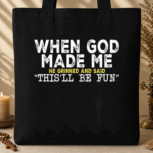 When God Made Me He Grinned And Said This_ll Be Fun 23 Tote Bag