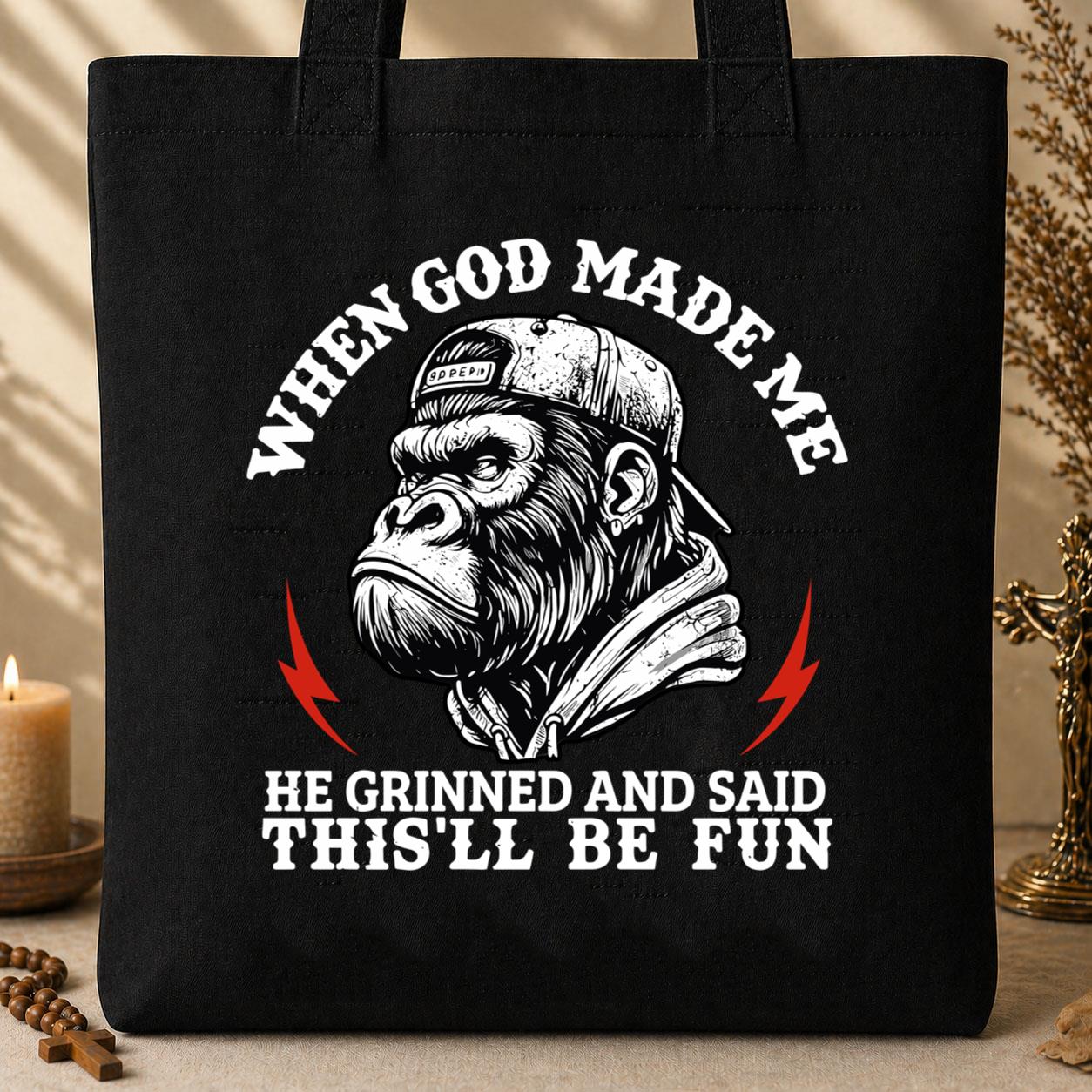 When God Made Me He Grinned And Said This_ll Be Fun 26 Tote Bag