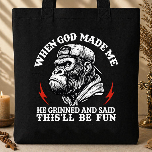 When God Made Me He Grinned And Said This_ll Be Fun 26 Tote Bag