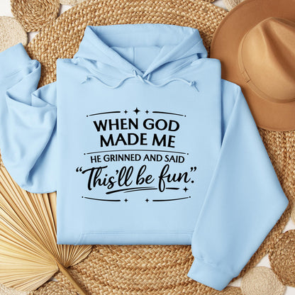 When God Made Me He Grinned And Said This_ll Be Fun 27