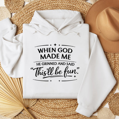 When God Made Me He Grinned And Said This_ll Be Fun 27