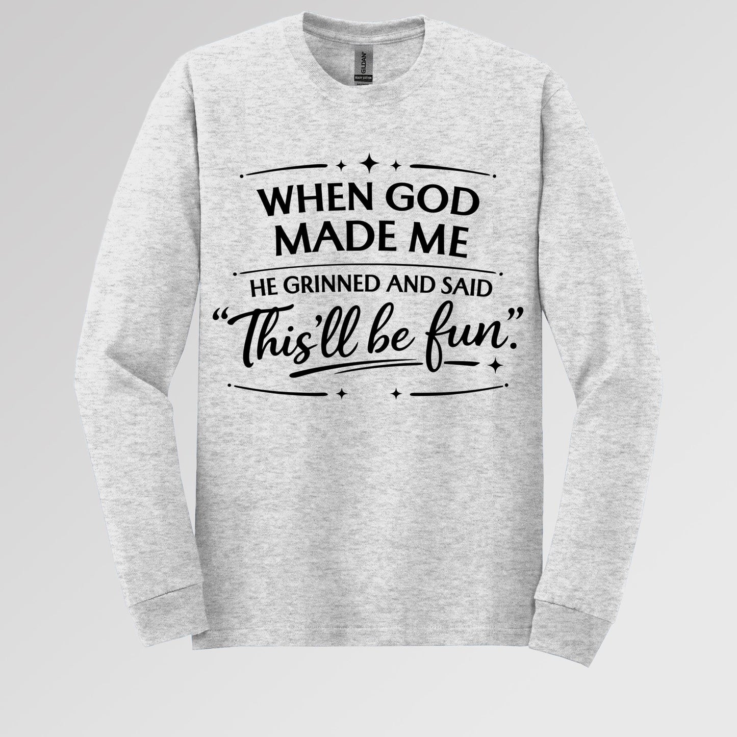 When God Made Me He Grinned And Said This_ll Be Fun 27