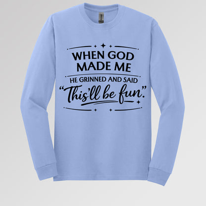 When God Made Me He Grinned And Said This_ll Be Fun 27