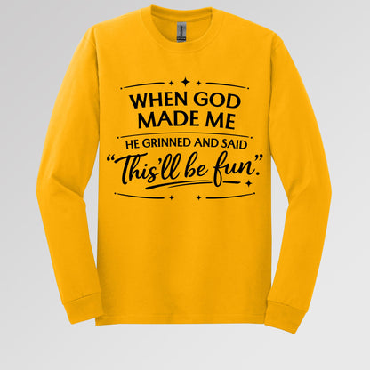 When God Made Me He Grinned And Said This_ll Be Fun 27