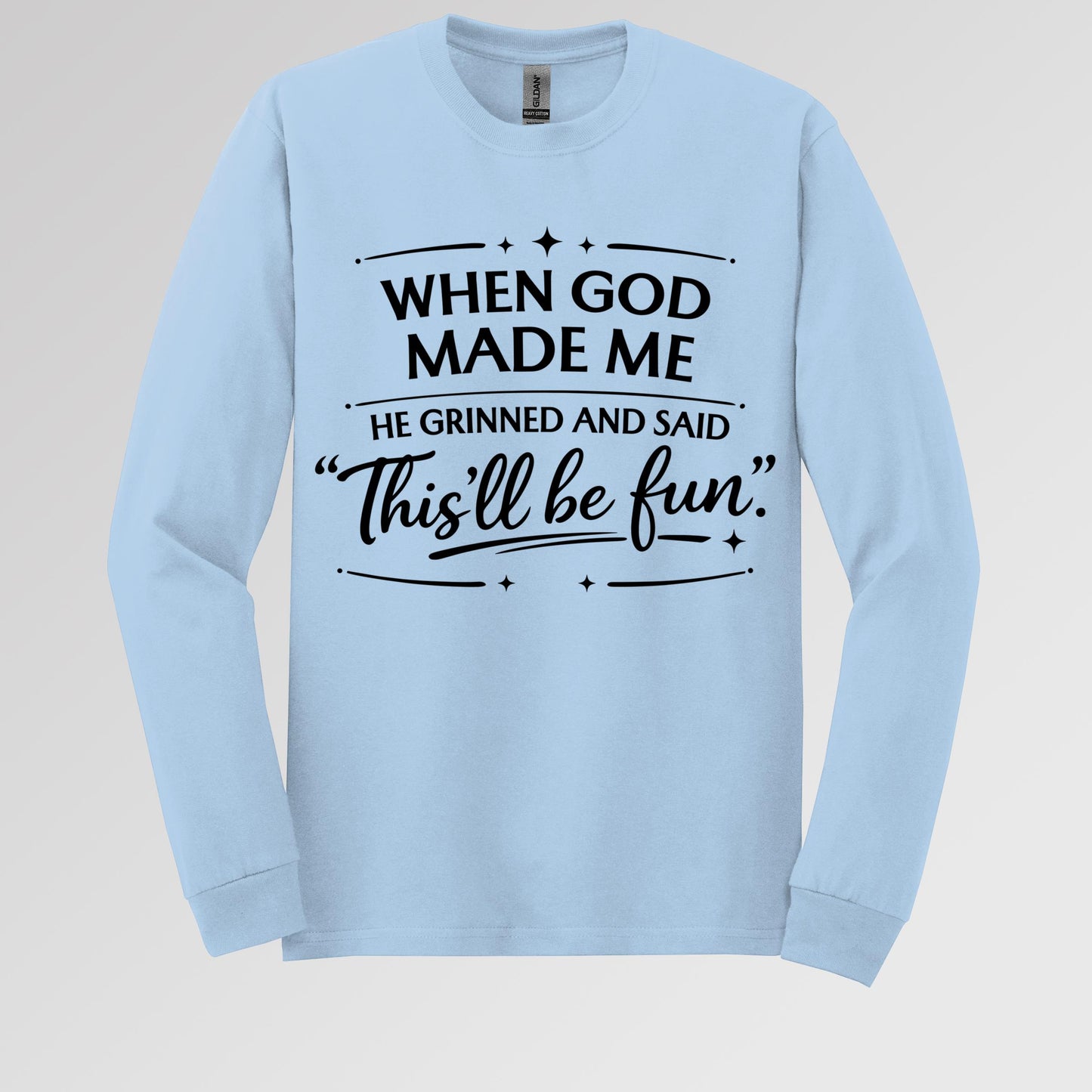 When God Made Me He Grinned And Said This_ll Be Fun 27
