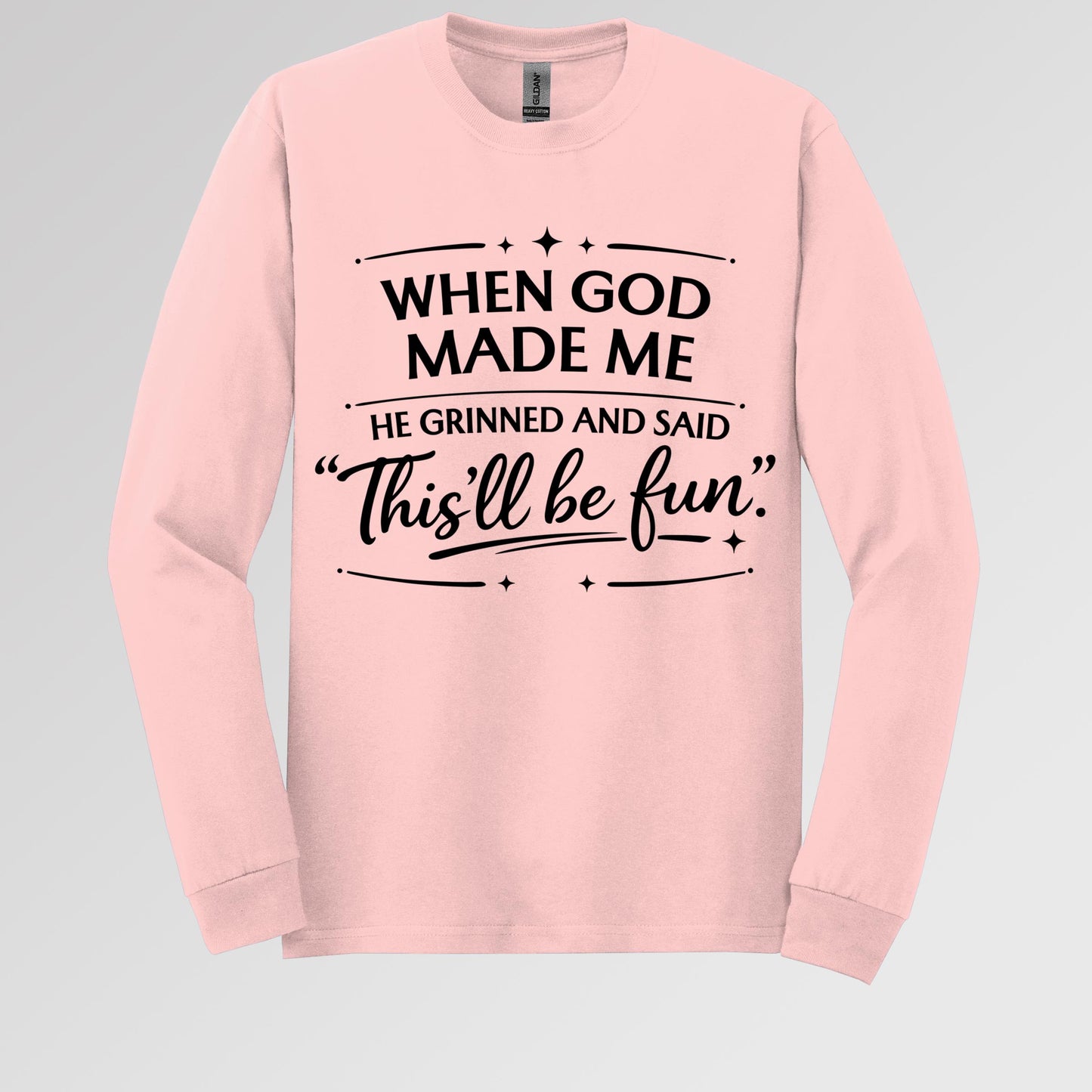 When God Made Me He Grinned And Said This_ll Be Fun 27