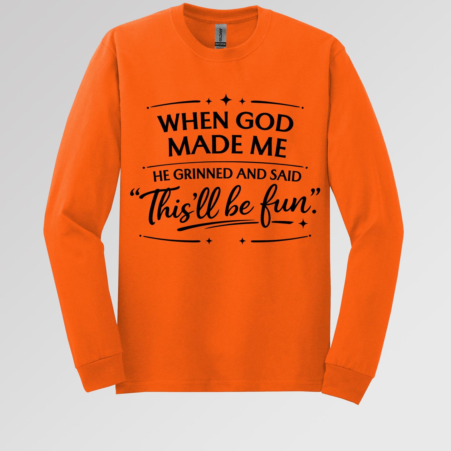 When God Made Me He Grinned And Said This_ll Be Fun 27