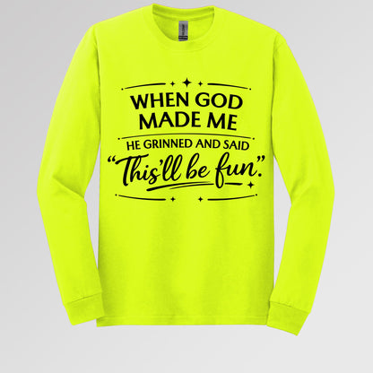When God Made Me He Grinned And Said This_ll Be Fun 27