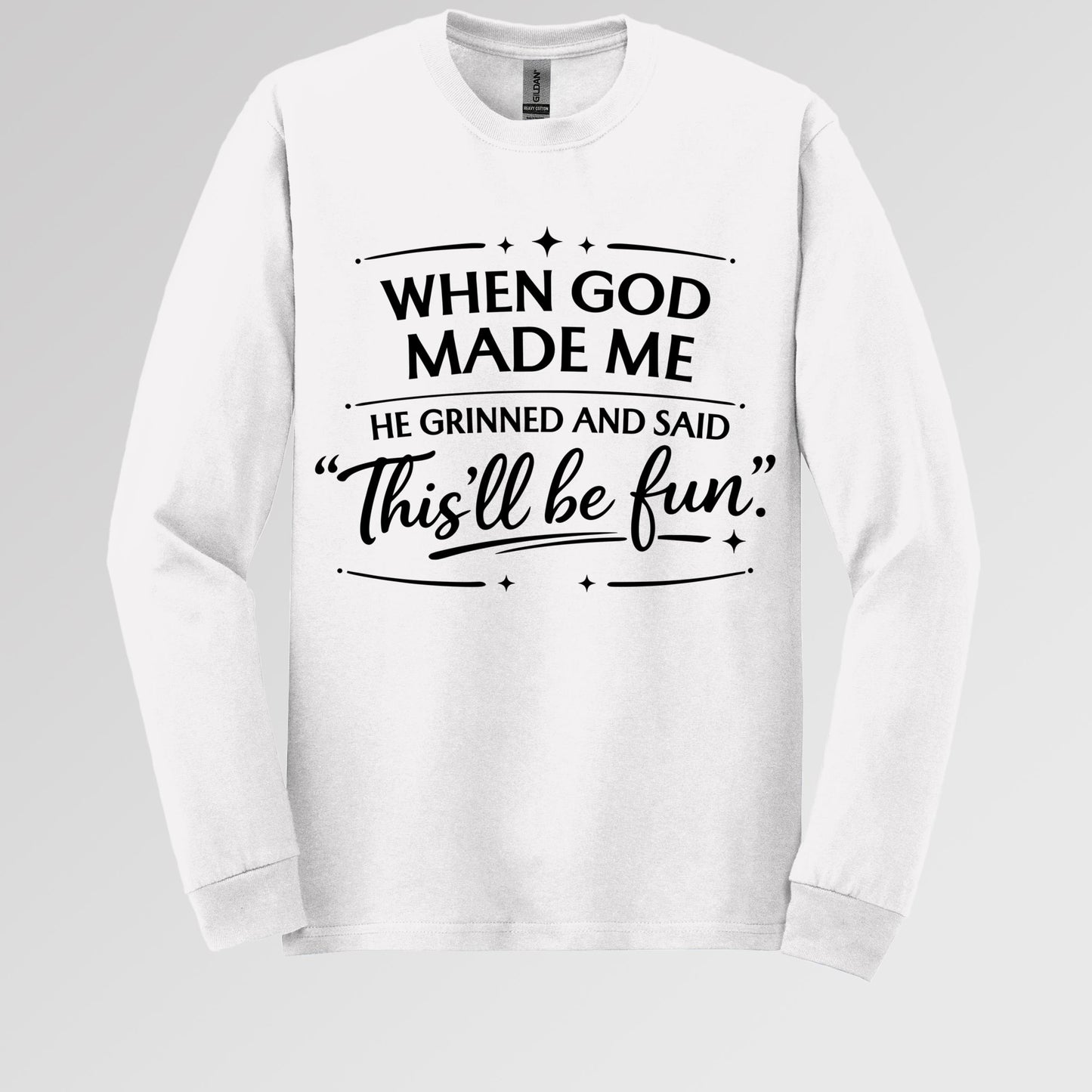 When God Made Me He Grinned And Said This_ll Be Fun 27