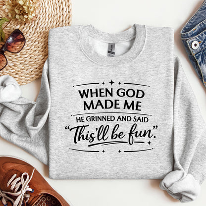 When God Made Me He Grinned And Said This_ll Be Fun 27