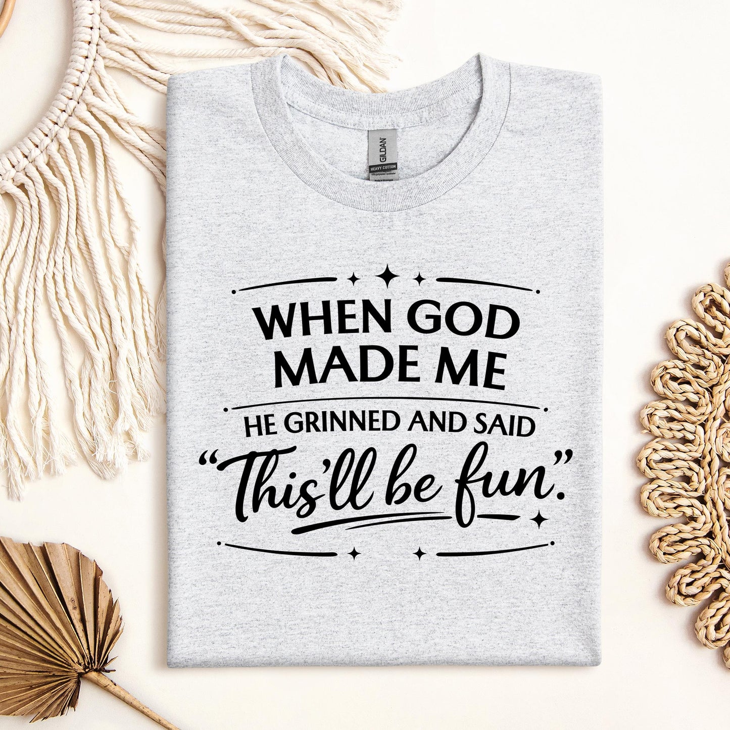 When God Made Me He Grinned And Said This_ll Be Fun 27