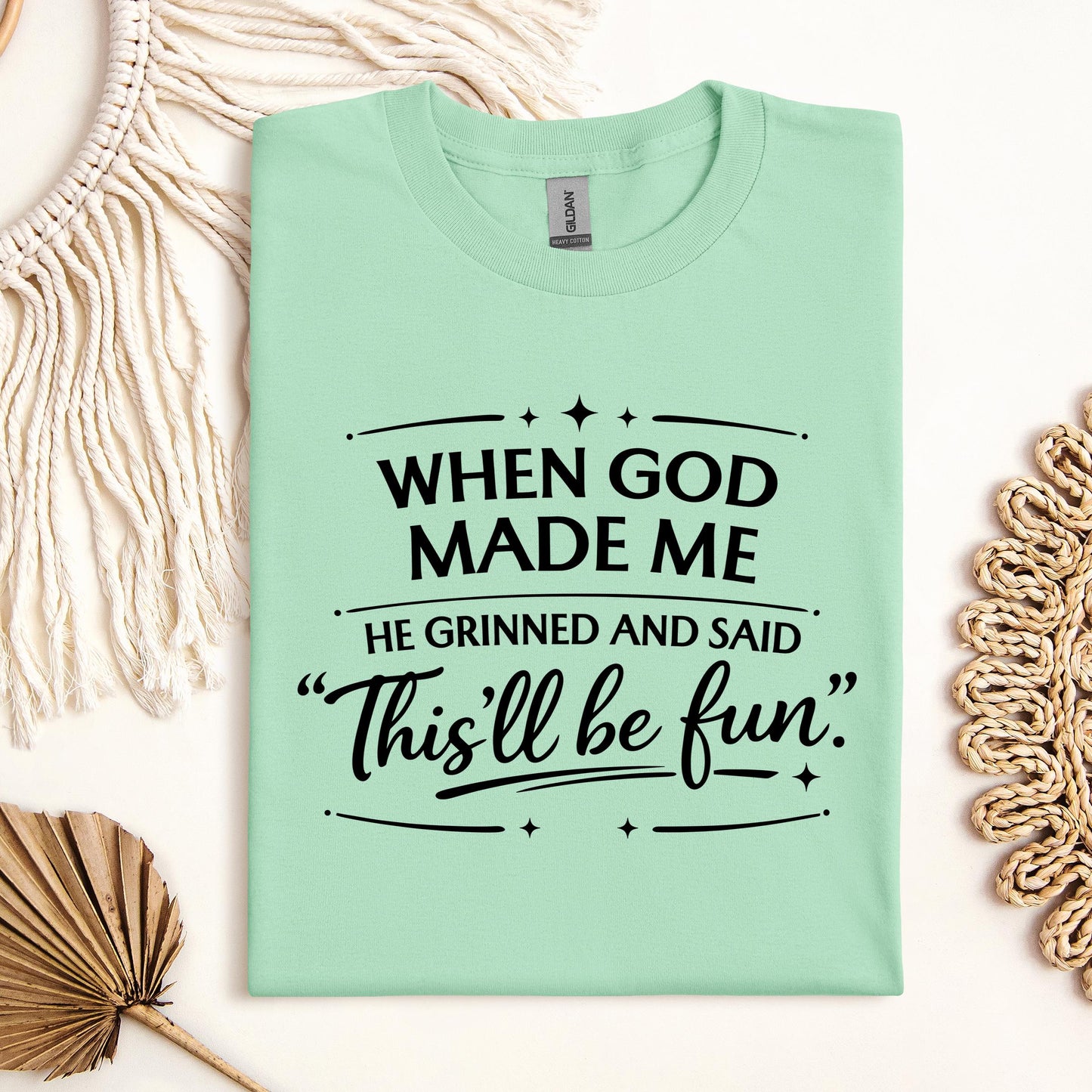 When God Made Me He Grinned And Said This_ll Be Fun 27