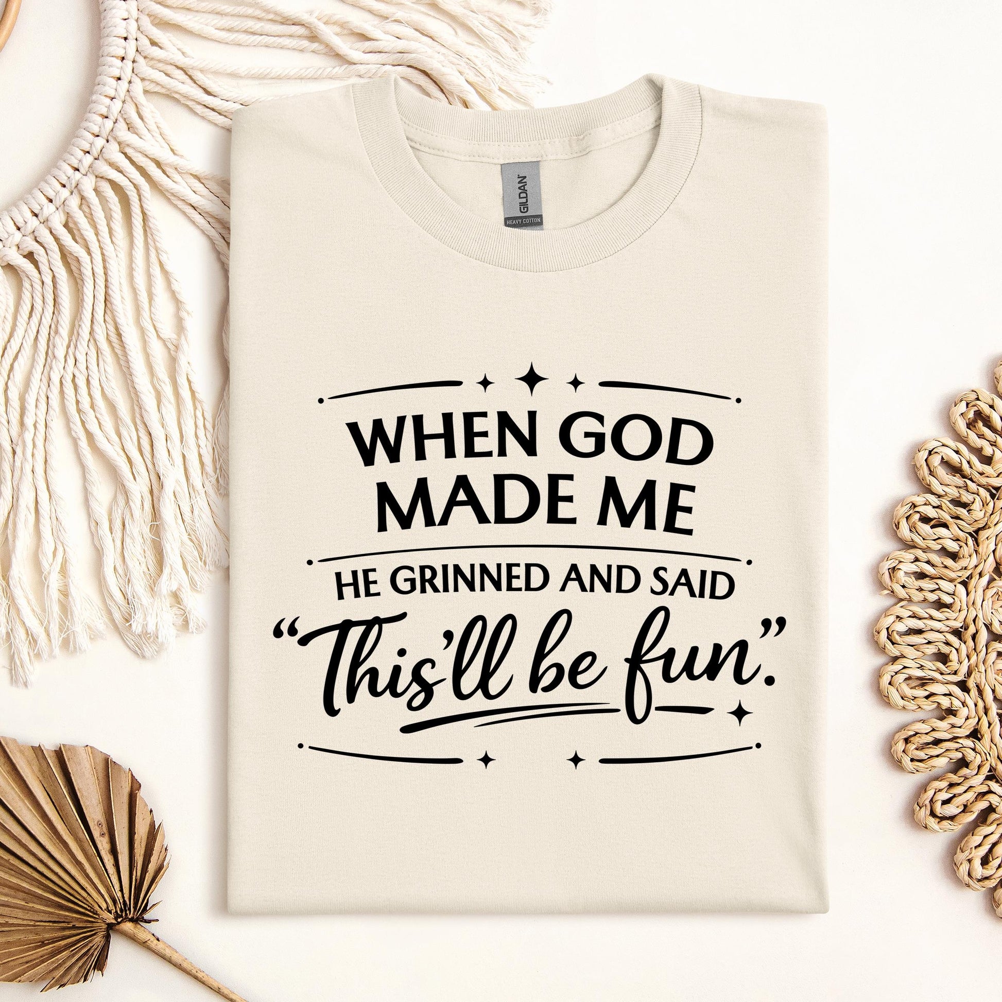 When God Made Me He Grinned And Said This_ll Be Fun 27