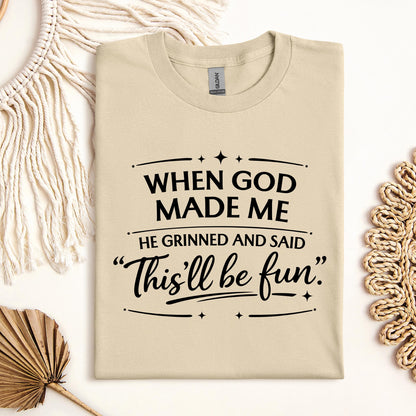 When God Made Me He Grinned And Said This_ll Be Fun 27