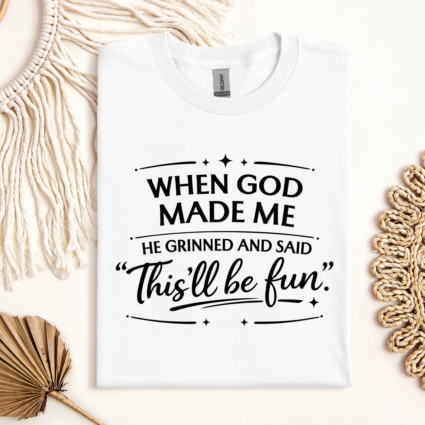 When God Made Me He Grinned And Said This_ll Be Fun 27