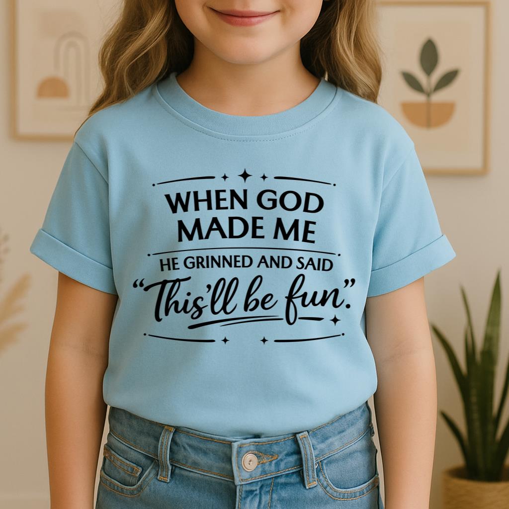 When God Made Me He Grinned And Said This_ll Be Fun 27